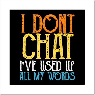 I-Don-T-Chat-I-Ve-Used-Up-All-My-Words Posters and Art